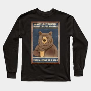 Bear - Always Be Yourself Long Sleeve T-Shirt